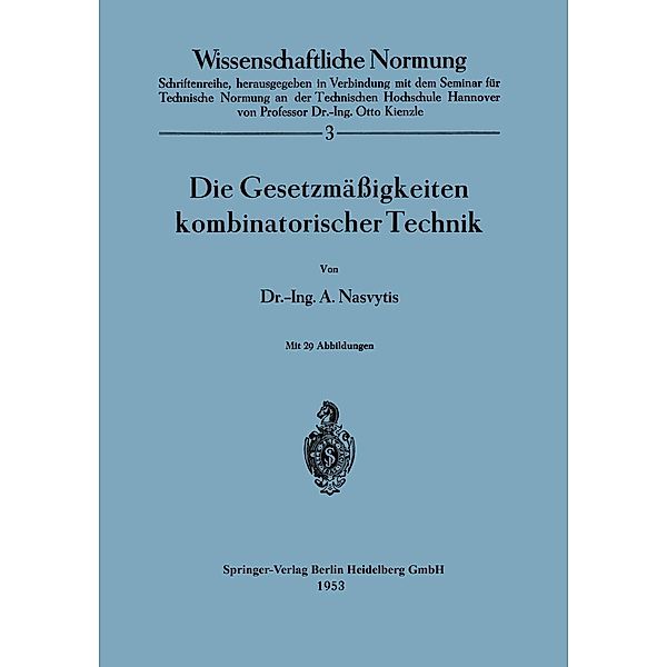 Die Gesetzmäßigkeiten kombinatorischer Technik / Wissenschaftliche Normung Bd.3, A. Nasvytis