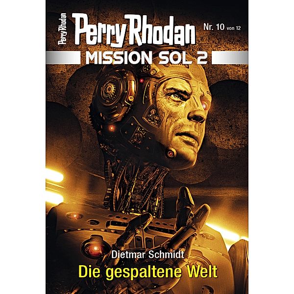 Die gespaltene Welt / Perry Rhodan - Mission SOL 2020 Bd.10, Dietmar Schmidt