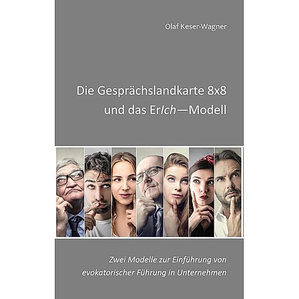 Die Gesprächslandkarte 8x8 und das ErIch-Modell, Olaf Keser-Wagner