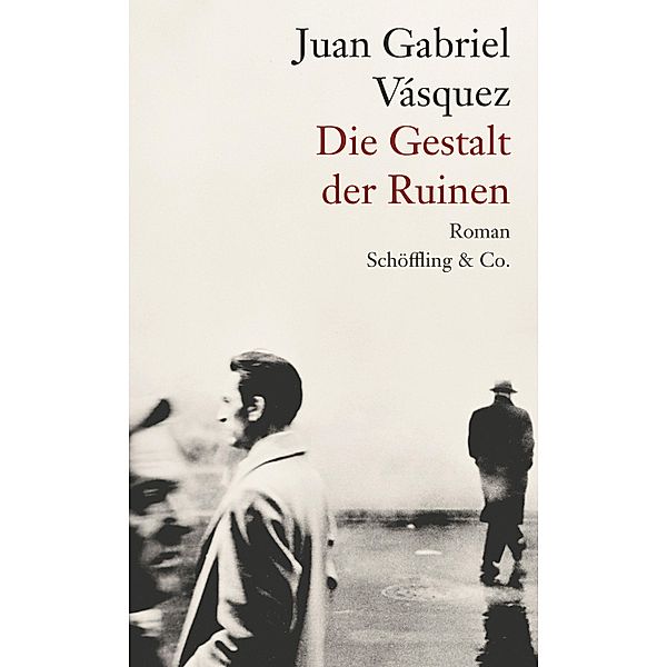 Die Gestalt der Ruinen, Juan Gabriel Vásquez