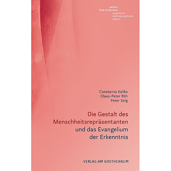 Die Gestalt des Menschheitsrepräsentanten und das Evangelium der Erkenntnis, Constanza Kaliks, Claus-Peter Röh, Peter Selg