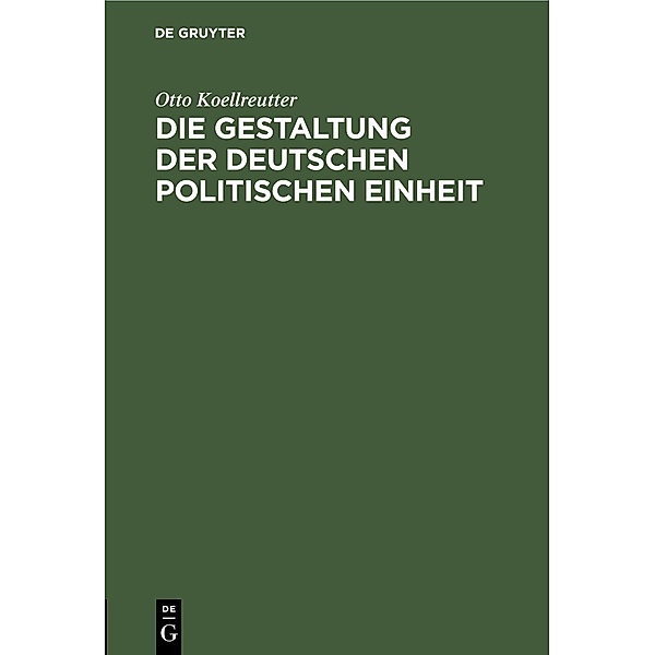 Die Gestaltung der deutschen politischen Einheit, Otto Koellreutter