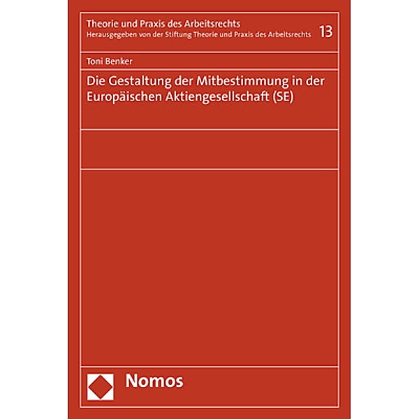 Die Gestaltung der Mitbestimmung in der Europäischen Aktiengesellschaft (SE), Toni Benker