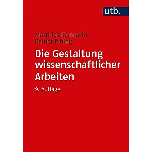 Die Gestaltung wissenschaftlicher Arbeiten, Matthias Karmasin, Rainer Ribing