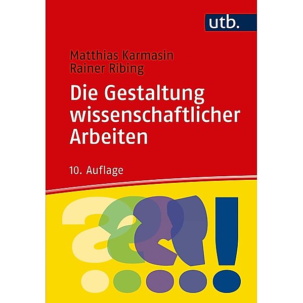 Die Gestaltung wissenschaftlicher Arbeiten, Matthias Karmasin, Rainer Ribing