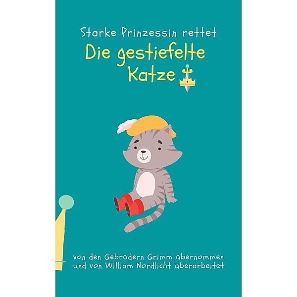 Die gestiefelte Katze / Starke Prinzessin rettet Bd.4, William Nordlicht