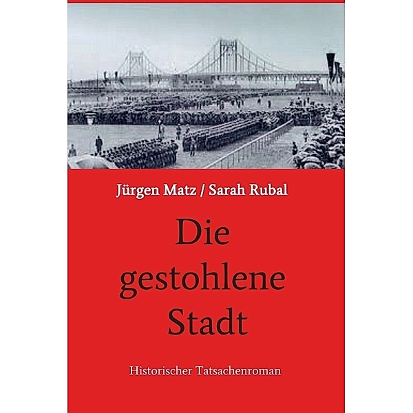 Die gestohlene Stadt, Jürgen Matz/ Sarah Rubal