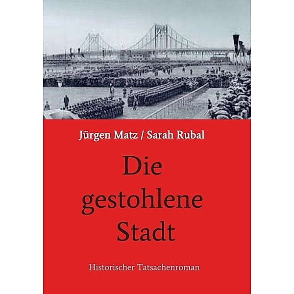 Die gestohlene Stadt, Jürgen Matz/ Sarah Rubal