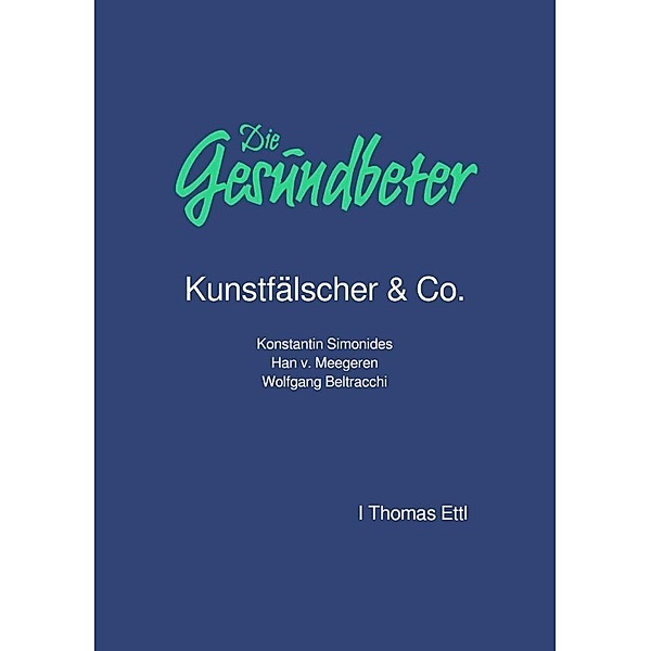 Die Gesundbeter Kunstfälscher & Co., Thomas Ettl