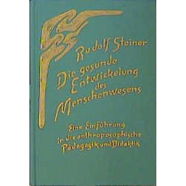 Die gesunde Entwicklung des Menschenwesens, Rudolf Steiner