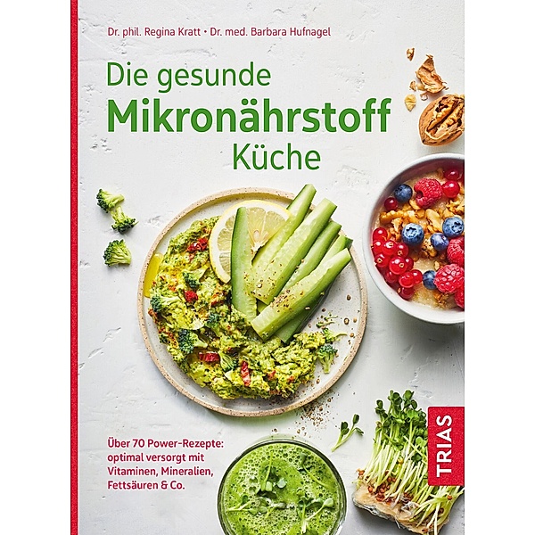 Die gesunde Mikronährstoff-Küche, Regina Kratt, Barbara Hufnagel