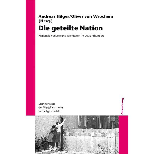 Die geteilte Nation / Schriftenreihe der Vierteljahrshefte für Zeitgeschichte Bd.107