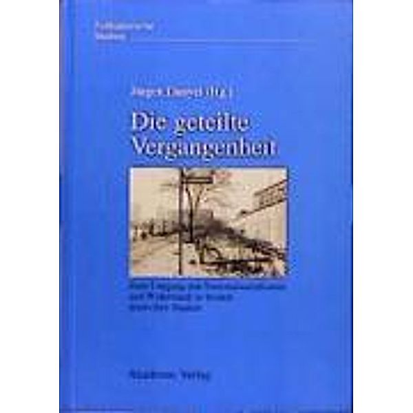 Die geteilte Vergangenheit / Zeithistorische Studien (Gruyter, Walter de) Bd.4