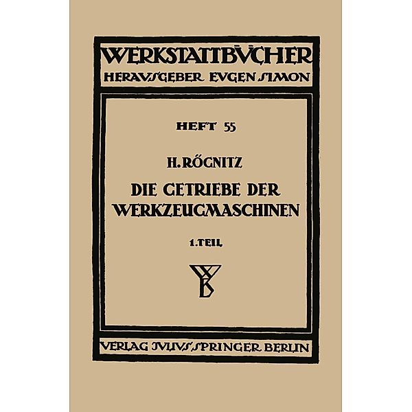 Die Getriebe der Werkzeugmaschinen / Werkstattbücher Bd.55, Hans Rögnitz