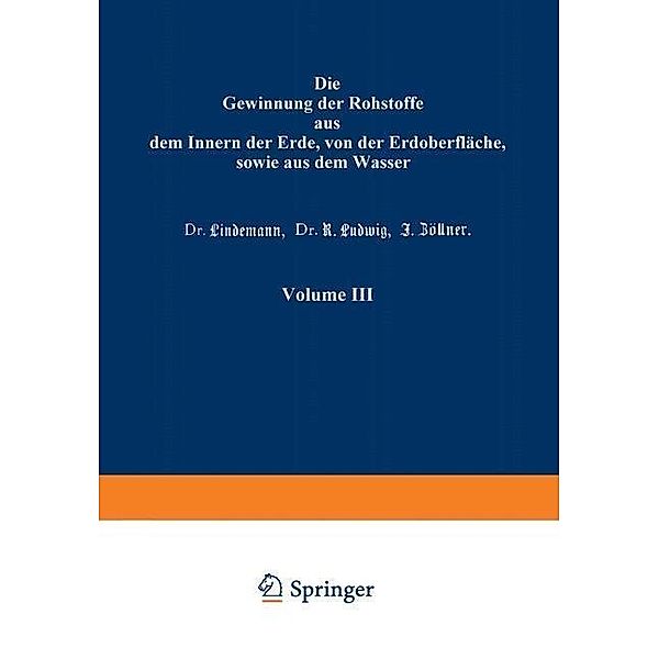 Die Gewinnung der Rohstoffe aus dem Innern der Erde, von der Erdoberfläche, sowie aus dem Wasser / Das Buch der Erfindungen, Gewerbe und Industrien Bd.3, K. Gayer, Lindemann, R. Ludwig, J. Zöllner