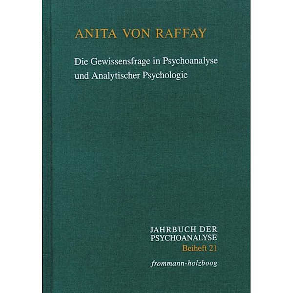 Die Gewissensfrage in Psychoanalyse und Analytischer Psychologie, Anita von Raffay