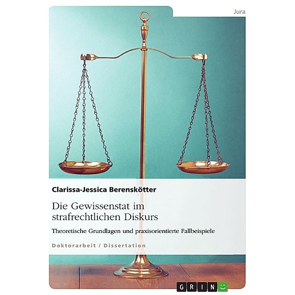 Die Gewissenstat im strafrechtlichen Diskurs, Clarissa-Jessica Berenskötter