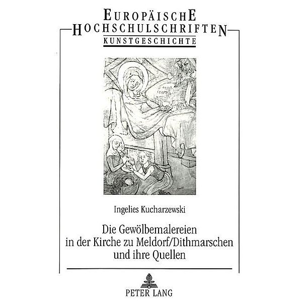 Die Gewölbemalereien in der Kirche zu Meldorf/Dithmarschen und ihre Quellen, Ingelies Kucharzewski