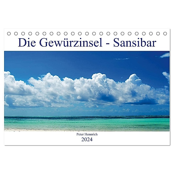 Die Gewürzinsel Sansibar (Tischkalender 2024 DIN A5 quer), CALVENDO Monatskalender, Peter Hennrich