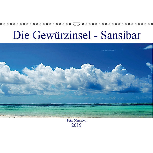 Die Gewürzinsel Sansibar (Wandkalender 2019 DIN A3 quer), Peter Hennrich