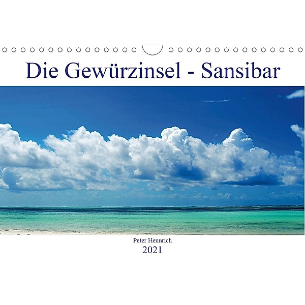 Die Gewürzinsel Sansibar (Wandkalender 2021 DIN A4 quer), Peter Hennrich