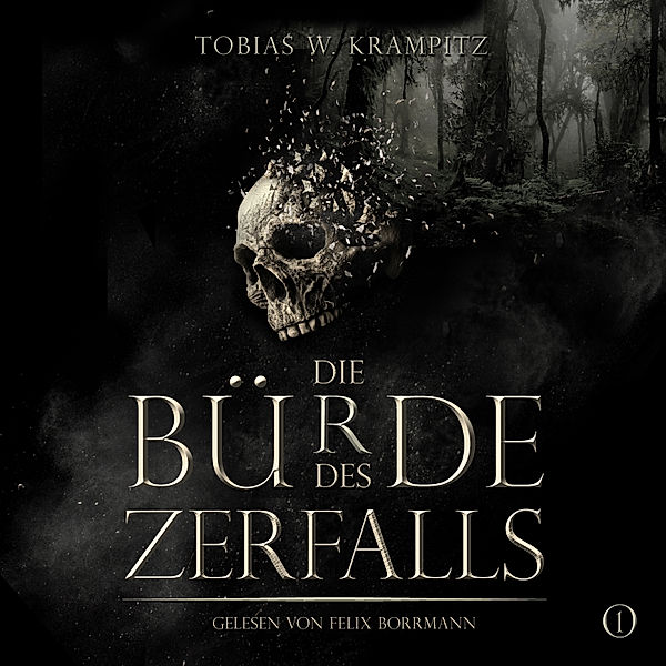 Die Ghulwald-Chroniken - 1 - Die Bürde des Zerfalls (Band 1), Tobias Krampitz