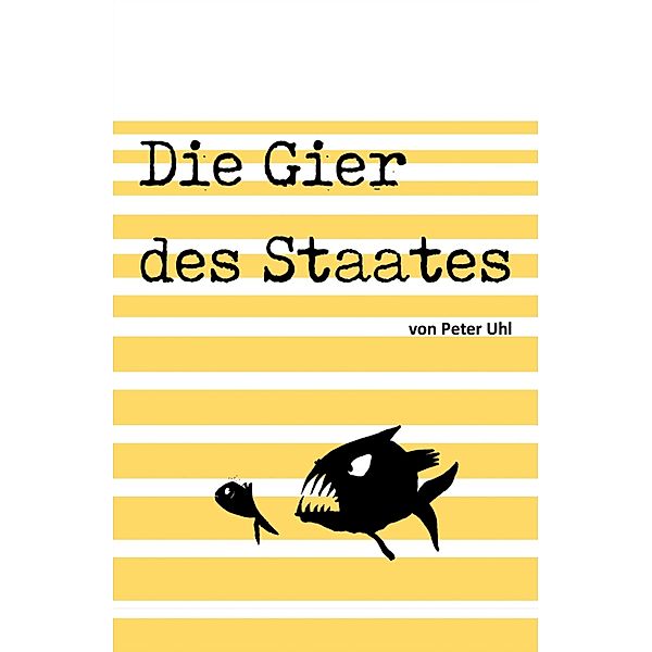 Die Gier des Staates, Peter Uhl