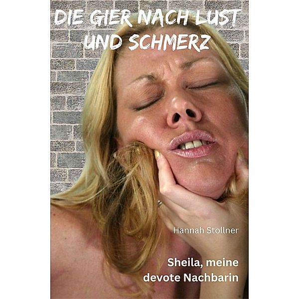 Die Gier nach Lust und Schmerz, Hannah Stollner