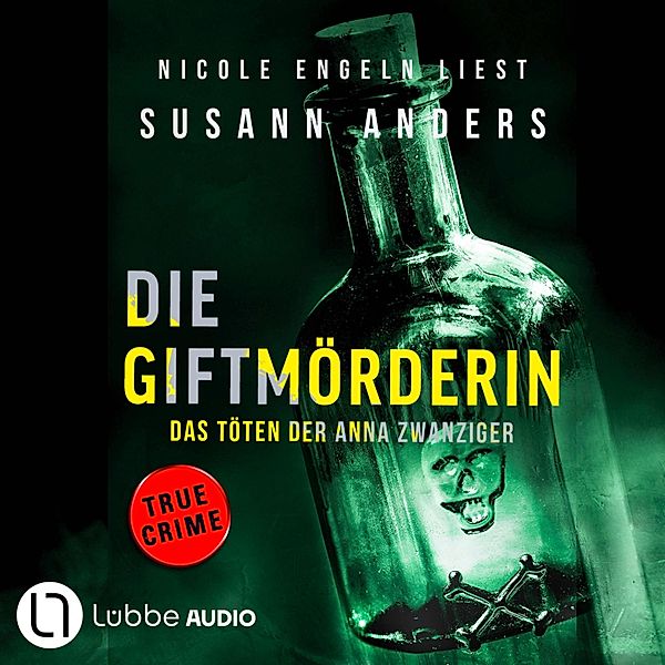 Die Giftmörderin. Das Töten der Anna Zwanziger, Susann Anders