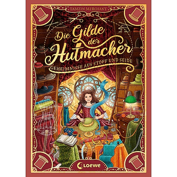 Die Gilde der Hutmacher - Geheimnisse aus Stoff und Seide / Die magischen Gilden Bd.1, Tamzin Merchant