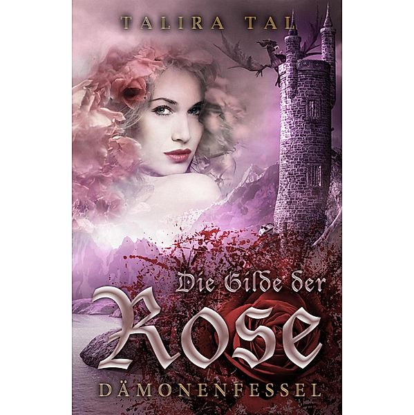 Die Gilde der Rose / Die Gilde der Rose Bd.1, Talira Tal