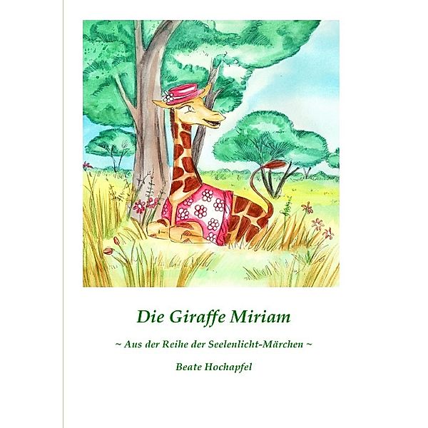 Die Giraffe Miriam, Beate Hochapfel