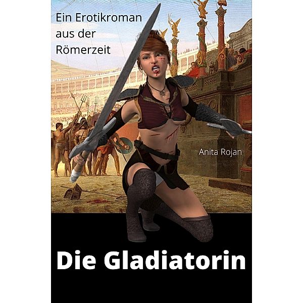 Die Gladiatorin, Anita Rojan