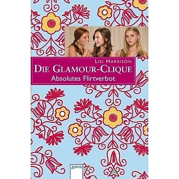 Die Glamour-Clique - Absolutes Flirtverbot, Lisi Harrison