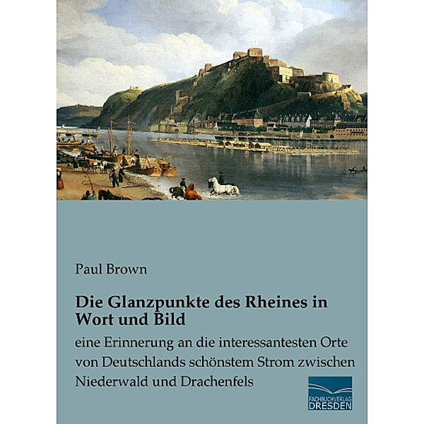 Die Glanzpunkte des Rheines in Wort und Bild, Paul Brown
