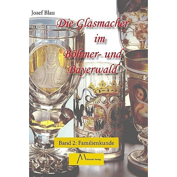 Die Glasmacher im Böhmer- und Bayerwald, Familienkunde, Josef Blau