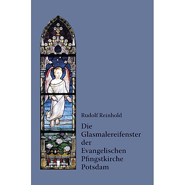 Die Glasmalereifenster der Evangelischen Pfingstkirche Potsdam, Rudolf Reinhold