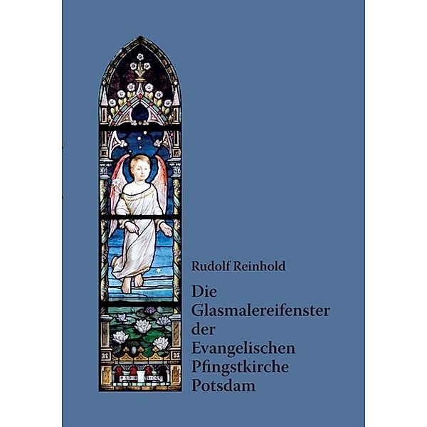 Die Glasmalereifenster der Evangelischen Pfingstkirche Potsdam, Rudolf Reinhold