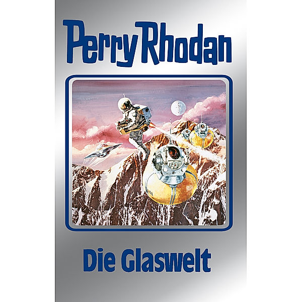 Die Glaswelt / Perry Rhodan - Silberband Bd.98, William Voltz, H. G. Ewers, Hans Kneifel, Kurt Mahr, Clark Darlton