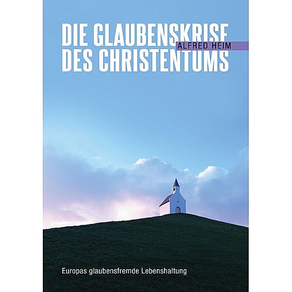 Die Glaubenskrise des Christentums, Alfred Heim