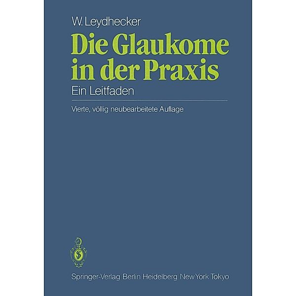 Die Glaukome in der Praxis, Wolfgang Leydhecker