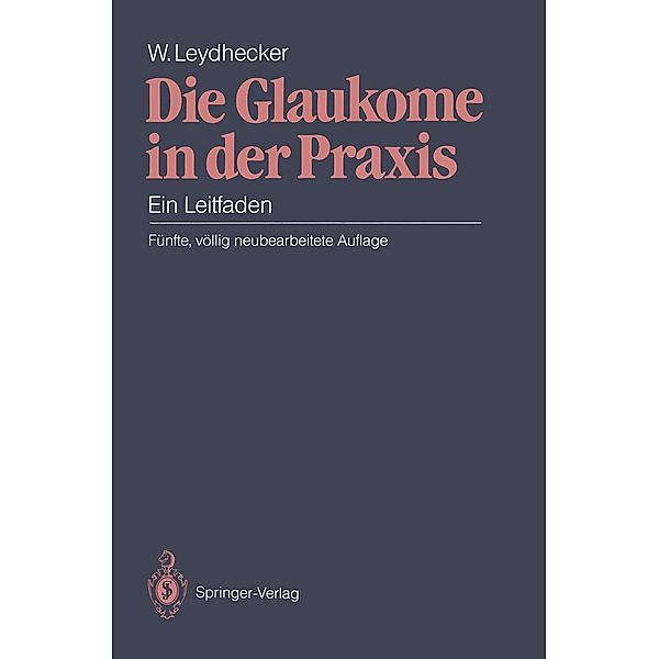 Die Glaukome in der Praxis, Wolfgang Leydhecker