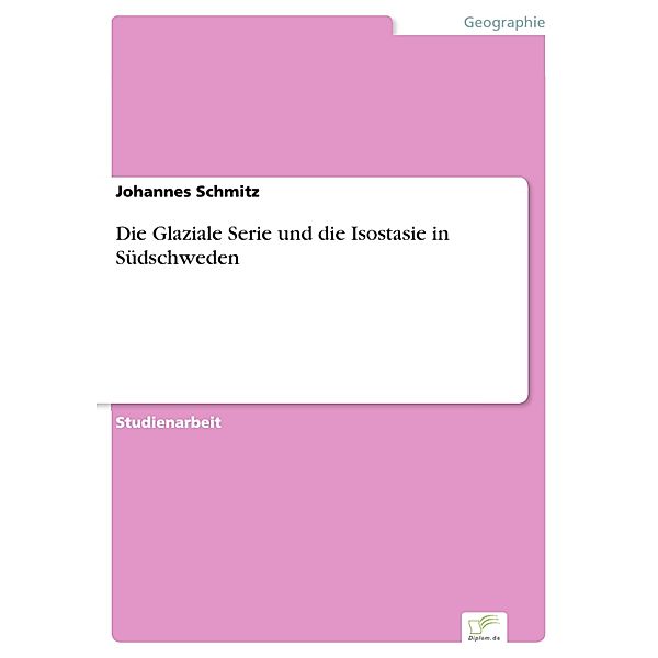 Die Glaziale Serie und die Isostasie in Südschweden, Johannes Schmitz