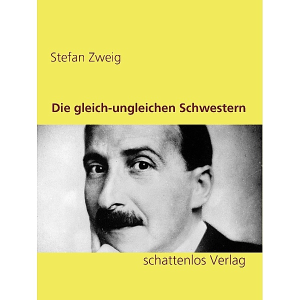 Die gleich-ungleichen Schwestern, Stefan Zweig