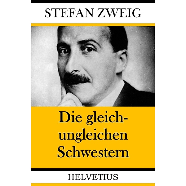 Die gleich-ungleichen Schwestern, Stefan Zweig