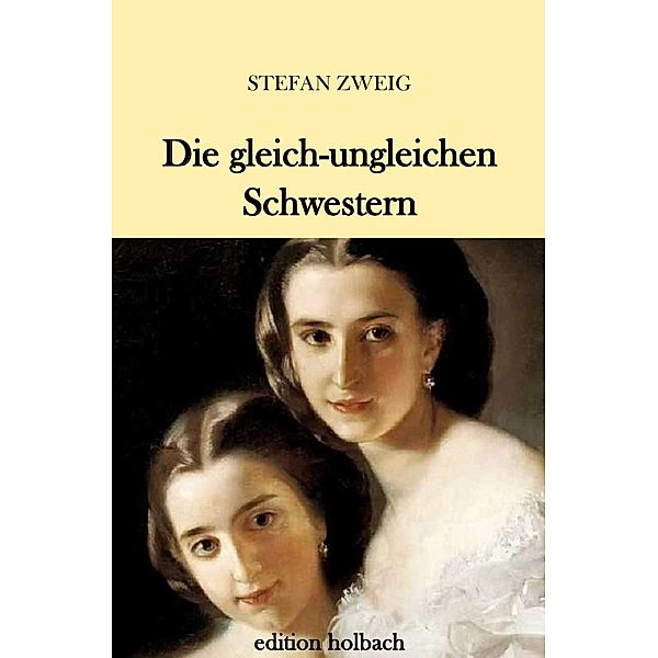 Die gleich-ungleichen Schwestern, Stefan Zweig