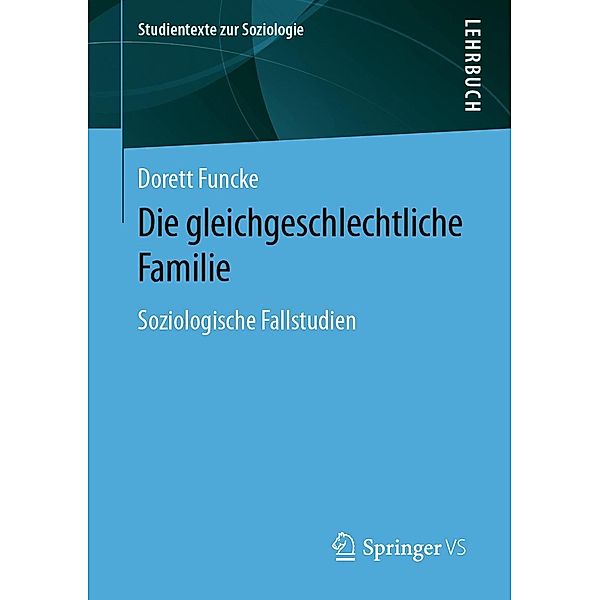 Die gleichgeschlechtliche Familie / Studientexte zur Soziologie, Dorett Funcke