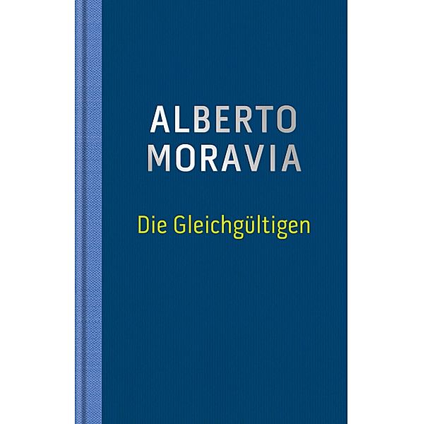 Die Gleichgültigen, Alberto Moravia