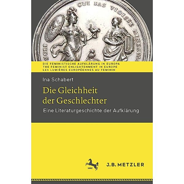 Die Gleichheit der Geschlechter / Die Feministische Aufklärung in Europa | The Feminist Enlightenment in Europe | Les Lumières européennes au féminin, Ina Schabert