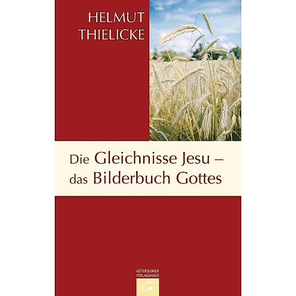 Die Gleichnisse Jesu - das Bilderbuch Gottes, Helmut Thielicke